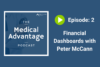 Medical Advantage Podcast: Financial Dashboards with Peter McCann