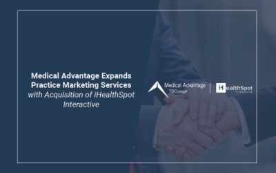 Medical Advantage Expands Practice Marketing Services With Acquisition of iHealthSpot Interactive