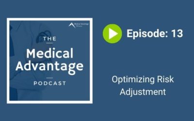 Medical Advantage Podcast Ep 13: Optimizing Risk Adjustment