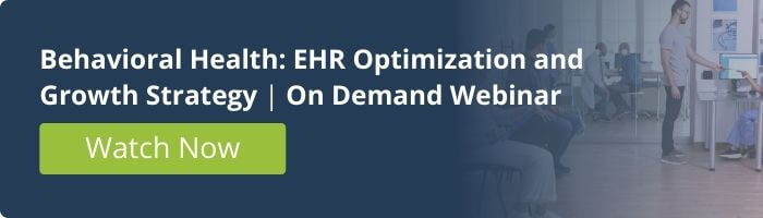 Behavioral Health: EHR Optimization and Growth Strategy Webinar 